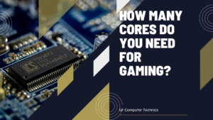 How Many Cores Do You Need For Gaming?
