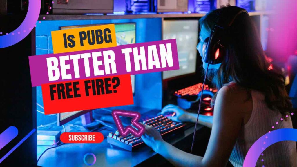 Is PUBG Better Than Free Fire?