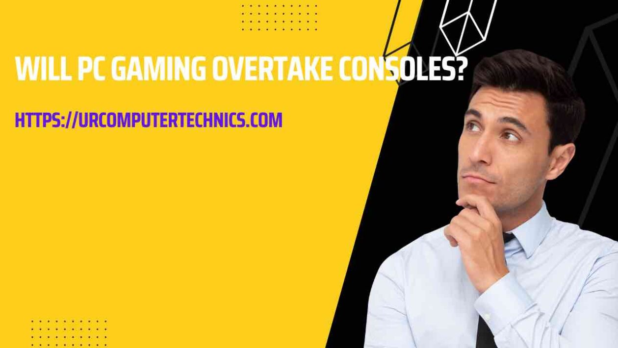 Will PC Gaming Overtake Consoles?