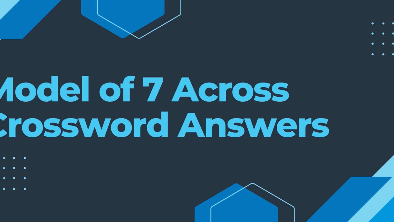 Model of 7 Across Crossword Answers - Ur Computer Technics