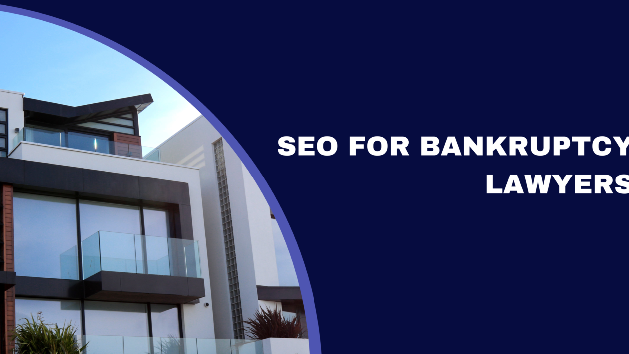 SEO for Bankruptcy Lawyers: Enhancing Online Visibility and Attracting Qualified Clients