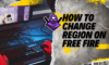 How to Change Region on Free Fire